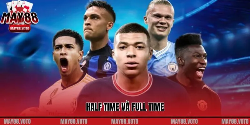 Tầm Quan Trọng Của Half Time Và Full Time Trong Thể Thao